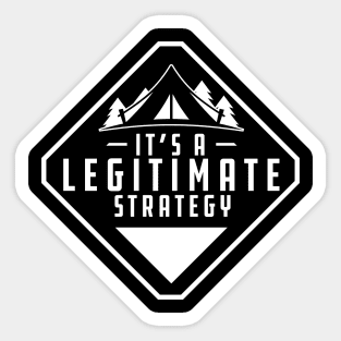 Camping - Its a Legitimate Strategy Sticker